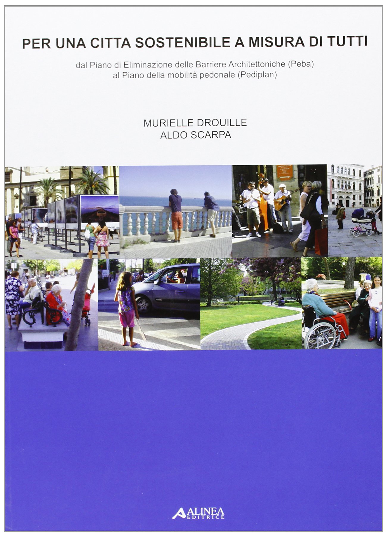 Libro realizzato da Aldo Scarpa e Murielle Drouille

			         riguardante la tematica dell'abbattimento delle barriere architettoniche e alla viabilità pedonale

			         per tutti